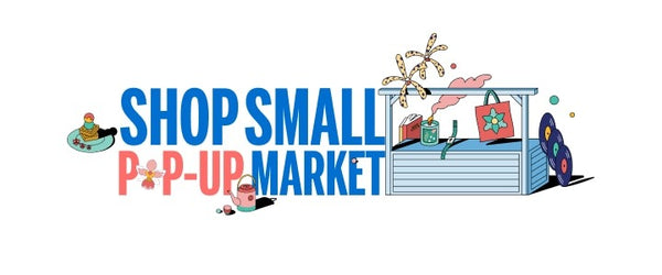 SHOP SMALL POP-UP MARKET